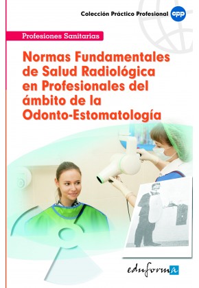 Normas Fundamentales de Salud Radiológica en Profesionales del Ámbito de la Odonto-Estomatología