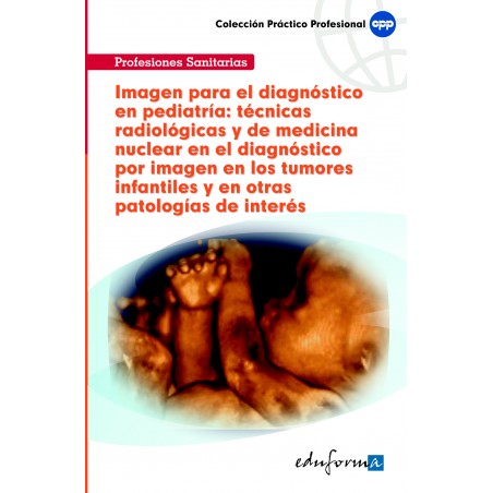 Imagen para el Diagnóstico en Pediatría: Técnicas Radiológicas y de Medicina Nuclear en el Diagnóstico Por Imagen en los Tumores