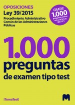 1000 Preguntas de examen tipo test sobre la LEY0020 Ley 39/2015, de 1 de octubre, del Procedimiento Administrativo Común de las 