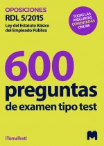 Test sobre el Real Decreto Legislativo 5/2015, de 30 de octubre (600 preguntas sobre sus Títulos y Disposiciones)