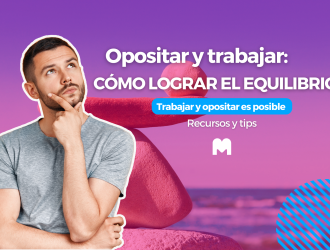 Opositar y trabajar: cómo lograr el equilibrio perfecto