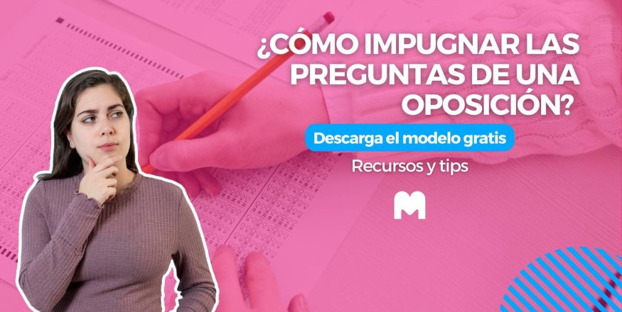 te explicamos paso a paso cómo impugnar un examen de oposiciones, los motivos más comunes para hacerlo y los plazos que debes respetar.