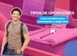 Tipos de oposiciones: guía completa para comprenderlas y elegir correctamente