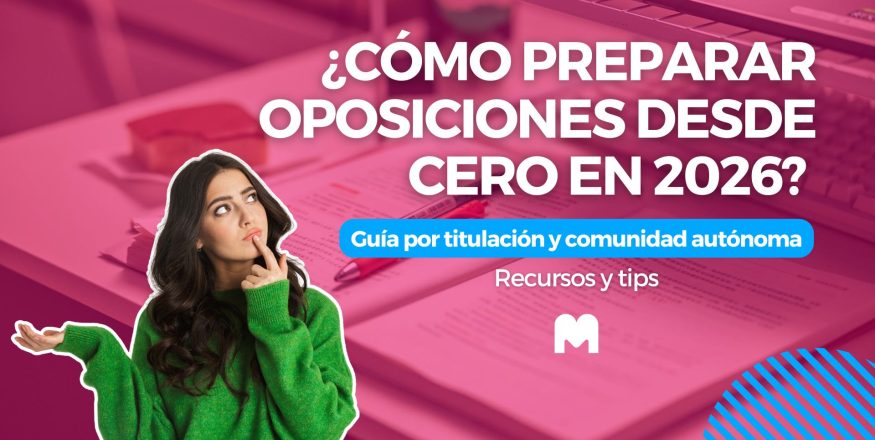 ¿Cómo preparar oposiciones desde cero en 2026? Guía por titulación y comunidad autónoma