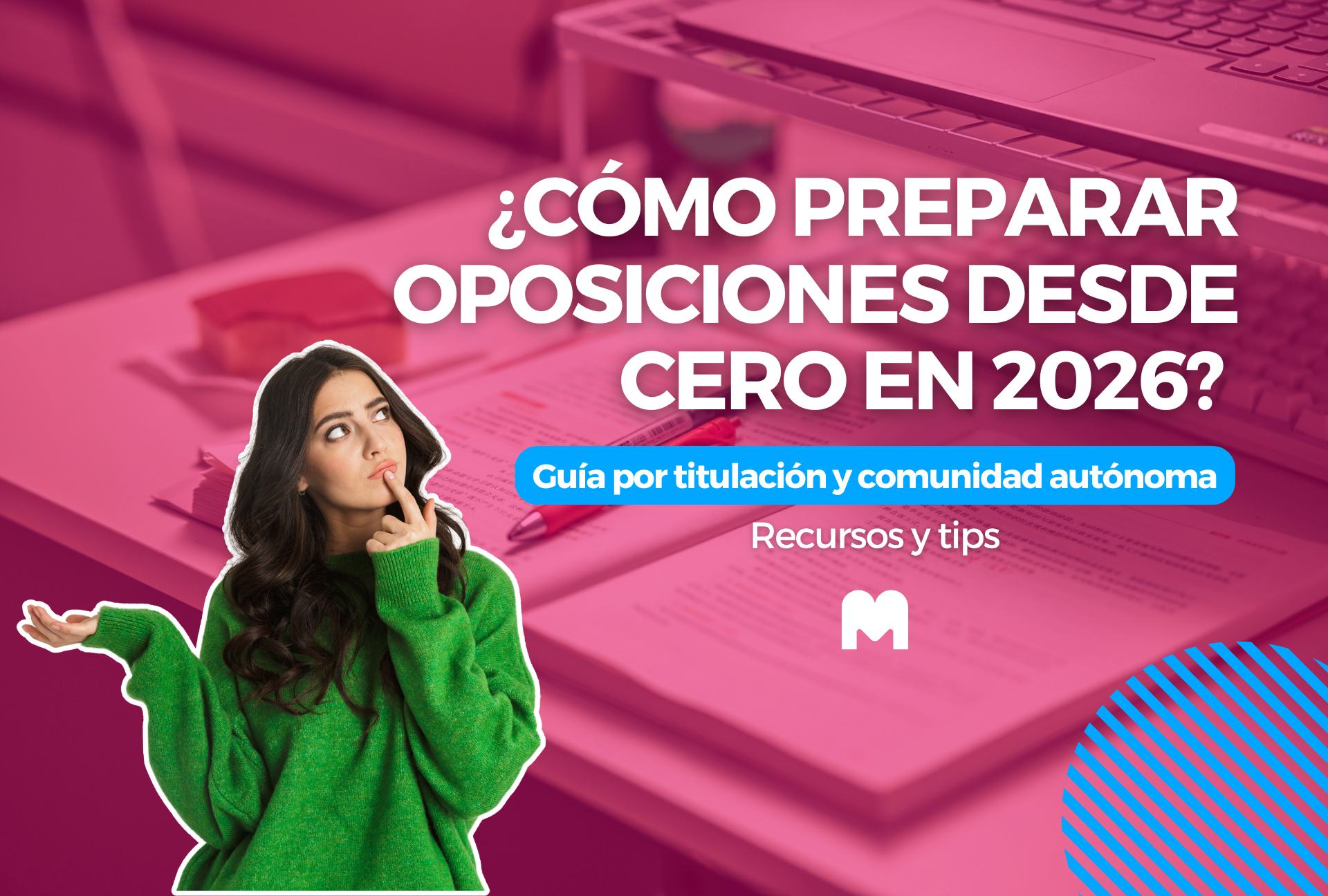 ¿Cómo preparar oposiciones desde cero en 2026? Guía por titulación y comunidad autónoma